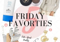 LuxMommy Houston fashion blogger shares her weekly Friday Five Favorites